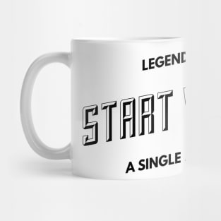 legends start with a single step Mug